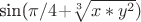 sin({\pi}/4+$\sqrt[3]{x*y^2})