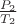 $ \frac  {P_2} {T_2} $