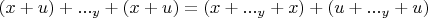 $(x + u) + ..._y + (x + u) = (x + ..._y + x) + (u + ..._y + u)$