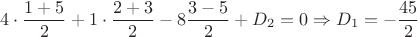 $$ 4 \cdot \frac{1+5}{2} + 1 \cdot \frac{2+3}{2} - 8 \frac{3-5}{2} + D_2 = 0  \Rightarrow  D_1 = -\frac{45}{2} $$