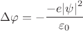 $$\Delta \varphi = -\frac{{-e|\psi| }^{2}}{{\varepsilon }_{0}}$$