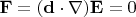 $\mathbf{F}=(\mathbf{d}\cdot\nabla)\mathbf{E}=0$