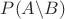 $P(A \backslash B)$