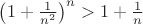 $\left(1+\frac1{n^2}\right)^n>1+\frac1n$