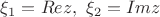 \xi_1=Re z,\ \xi_2=Im z