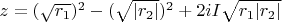 $z=(\sqrt{r_1})^2-(\sqrt{|r_2|})^2+2iI\sqrt{r_1|r_2|}$