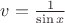 $v=\frac{1}{\sin x}$
