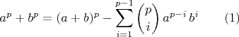 $$ a^p+b^p=(a+b)^p-\sum_{i=1}^{p-1}\binom{p}{i}\,a^{p-i}\,b^i  \qquad (1)$$