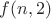 $f(n,2)$
