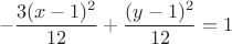 $$-\frac{3(x-1)^2}{12}+\frac{(y-1)^2}{12}=1$$