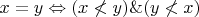 $x=y\Leftrightarrow (x\not < y) \& (y\not < x) $