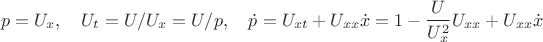 $$p=U_x,\quad U_t=U/U_x=U/p,\quad \dot p=U_{xt}+U_{xx}\dot x=1-\frac{U}{U_x^2}U_{xx}+U_{xx}\dot x$$