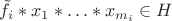 $\tilde{f}_i \ast x_1 \ast \ldots \ast x_{m_i} \in H$
