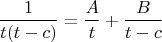 $$\dfrac1{t(t-c)}= \dfrac At+\dfrac B{t-c}$$