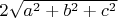 $2\sqrt{a^2+b^2+c^2}$
