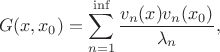 $$
G(x,x_0) = \sum_{n=1}^{\inf}\frac{ v_n(x)  v_n(x_0) }{\lambda_n}  , 
$$