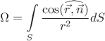 $$\Omega = \int\limits_{S} \frac{\cos(\widehat{\vec{r}, \vec{n}})}{r^2}dS$$