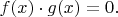 $f(x)\cdot g(x)=0.$