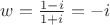 $w=\frac{1-i}{1+i}=-i$