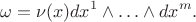 $$\omega=\nu(x)dx^1\wedge\ldots \wedge dx^m.$$