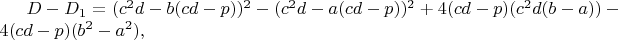 $D-D_1=(c^2d-b(cd-p))^2-(c^2d-a(cd-p))^2+4(cd-p)(c^2d(b-a))-4(cd-p)(b^2-a^2),$