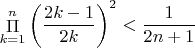 $\mathop{\Pi}\limits_{k=1}^n\left(\dfrac{2k-1}{2k}\right)^2<\dfrac{1}{2n+1}$