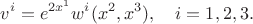 $$v^i=e^{2x^1}w^i(x^2,x^3),\quad i=1,2,3.$$ $$v^i=e^{2x^1}w^i(x^2,x^3),\quad i=1,2,3.$$