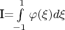 I=$\int\limits_{-1}^1 \varphi(\xi)d\xi$