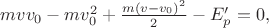 $mvv_0-mv_0^2+\frac{m(v-v_0)^2}{2}-E'_p=0,$