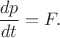 $\dfrac{dp}{dt}=F.$