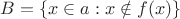 $B=\{x\in a:x\notin f(x)\}$