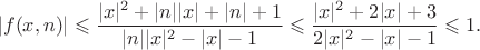 $$
|f(x,n)| \leqslant \frac{|x|^2+|n||x|+|n|+1}{|n||x|^2-|x|-1} \leqslant \frac{|x|^2+2|x|+3}{2|x|^2-|x|-1} \leqslant 1.
$$
