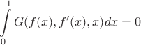 $$
\int\limits_0^1{G(f(x),f'(x),x)}{dx} = 0
$$