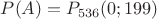 $P(A)=P_{536}(0;199)$