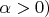 $\alpha>0)$