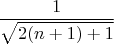 $$\frac {1} {\sqrt {2(n+1)+1}}$$