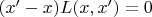 $(x'-x)L(x,x') = 0$