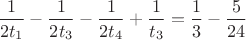 $\dfrac{1}{2t_1}-\dfrac{1}{2t_3}-\dfrac{1}{2t_4}+\dfrac{1}{t_3}=\dfrac{1}{3}-\dfrac{5}{24}$