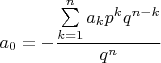 $a_0=-\dfrac{\sum\limits_{k=1}^{n}a_kp^kq^{n-k}}{q^n}$