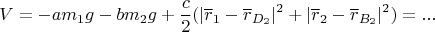 $$V=-am_1g-bm_2g+\frac{c}{2}(|\overline r_1-\overline r_{D_2}|^2+|\overline r_2-\overline r_{B_2}|^2)=...$$