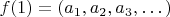 $f(1) = (a_1, a_2, a_3, &hellip;)$