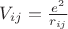 $V_{ij}=\frac{e^2}{r_{ij}}$