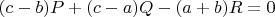 $(c-b)P+(c-a)Q-(a+b)R=0$