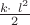 $\frac {k\cdot\ l^2}{2}$