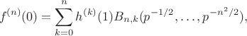 $$
f^{(n)}(0)=\sum_{k=0}^nh^{(k)}(1)B_{n,k}(p^{-1/2},\dots,p^{-n^2/2}),
$$