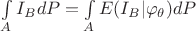 $\int\limits_{A}^{}I_{B} dP = \int\limits_{A}^{}E(I_{B}|\varphi_{\theta})dP $