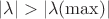 $\lvert\lambda\rvert>\lvert\lambda(\max)\rvert$