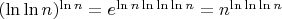 $(\ln\ln n)^{\ln n}=e^{\ln n \ln\ln\ln n}=n^{\ln\ln\ln n}$