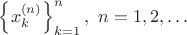 $\left\{x_k^{(n)}\right\}_{k=1}^n,~n=1,2,\dots$