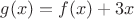 $g(x)=f(x)+3x$